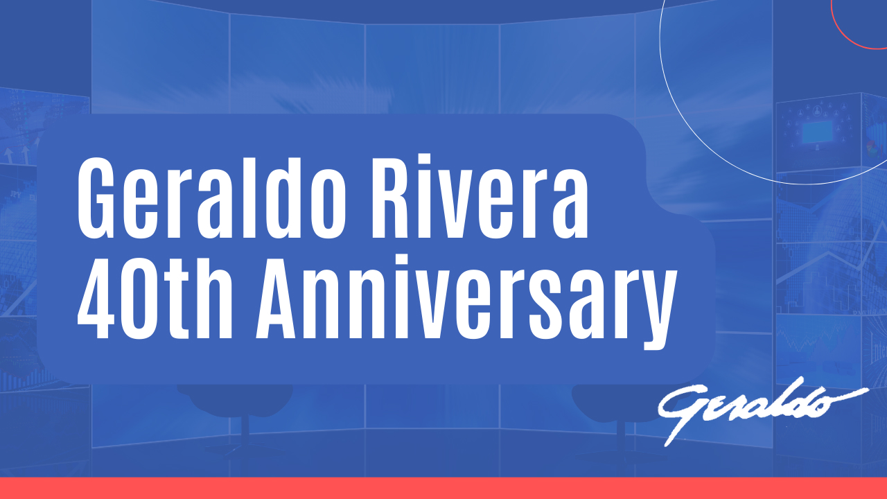 Geraldo Rivera 40th Anniversary
