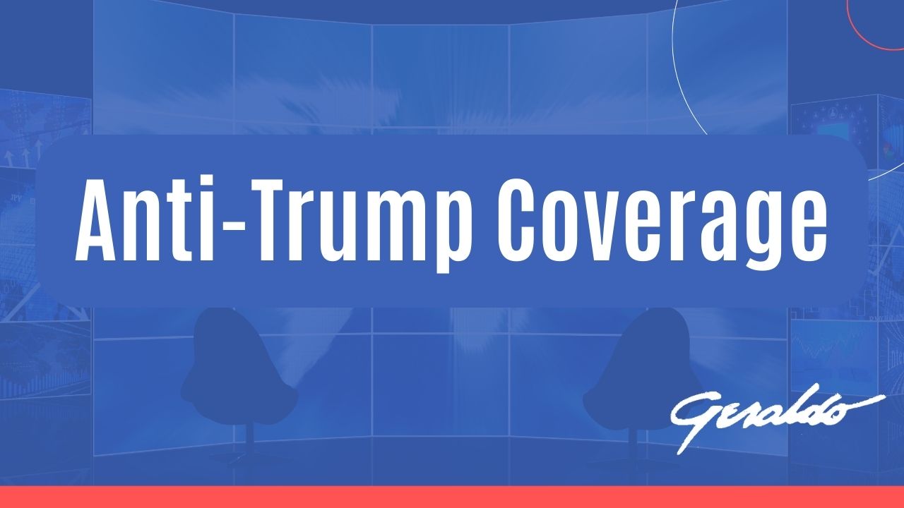 Anti Trump Coverage