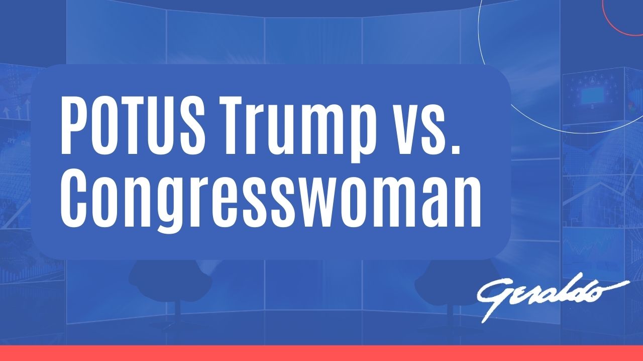 POTUS Trump vs Congresswoman